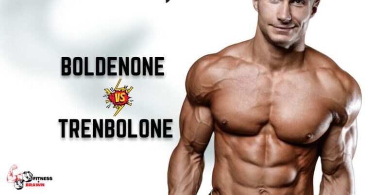 Boldenone vs Trenbolone: Which is Better? - Fitness and Brawn