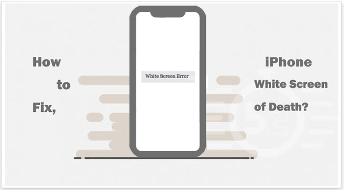 10 Solutions to Fix iPhone White Screen of Death Easily