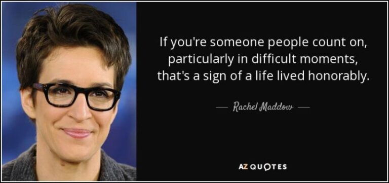 Rachel Maddow quote: If you're someone people count on, particularly in ...